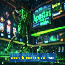 assistir canal viva 0800